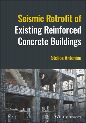 Seismic Retrofit of Existing Reinforced Concrete Buildings - Stelios Antoniou