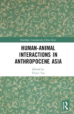 Human-Animal Interactions in Anthropocene Asia - 