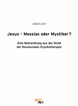 Jesus - Messias oder Mystiker? - Anton Uhl