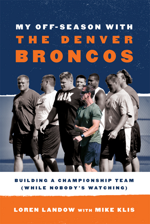 My Off-Season with the Denver Broncos -  Loren Landow