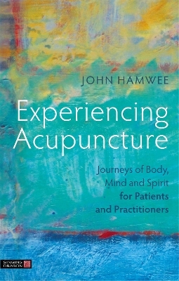 Experiencing Acupuncture - John Hamwee
