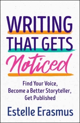 Writing That Gets You Noticed - Estelle Erasmus