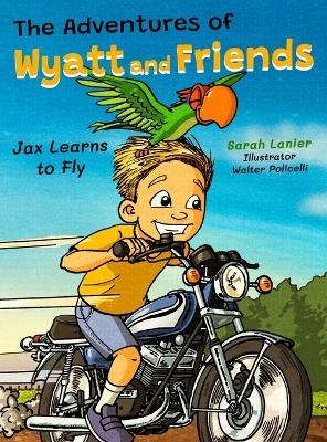 The Adventures of Wyatt and Friends Jax Learns to Fly - Sarah Lanier