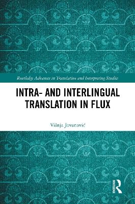 Intra- and Interlingual Translation in Flux - Višnja Jovanović