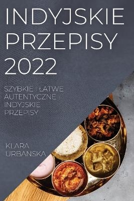 Indyjskie Przepisy 2022 - Klara Urbanska