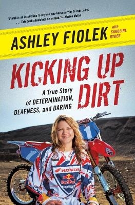 Kicking Up Dirt - Ashley Fiolek