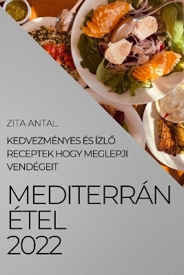 Mediterrán Étel 2022 - Zita Antal