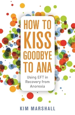 How to Kiss Goodbye to Ana - Kim Marshall