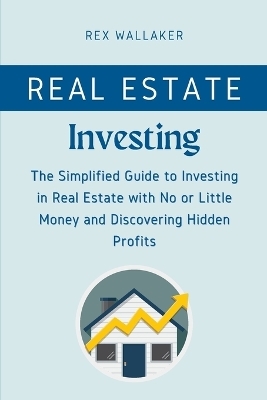 Real Estate Investing - Rex Wallaker