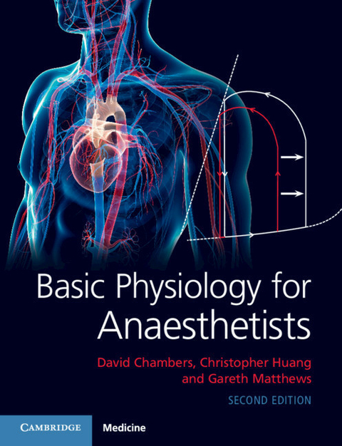 Basic Physiology for Anaesthetists - David Chambers, Christopher Huang, Gareth Matthews