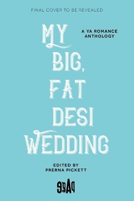 My Big, Fat Desi Wedding - Prerna Pickett, Syed Masood, Tashie Bhuiyan, Aamna Qureshi, Payal Doshi