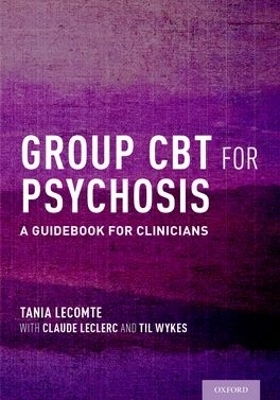 Group CBT for Psychosis - Tania Lecomte, Claude Leclerc, Til Wykes