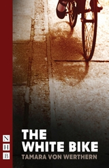 The White Bike (NHB Modern Plays) - Tamara von Werthern