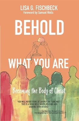 Behold What You Are - Lisa G. Fischbeck