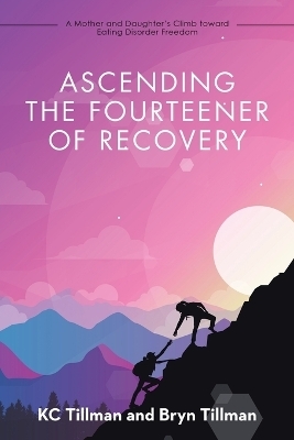 Ascending the Fourteener of Recovery - Kc Tillman, Bryn Tillman