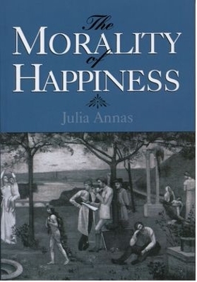 The Morality of Happiness - Julia Annas