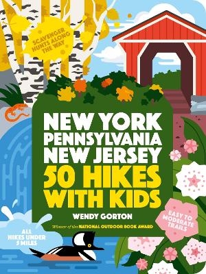 50 Hikes with Kids New York, Pennsylvania, and New Jersey - Wendy Gorton