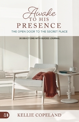 Awake to His Presence - Kellie Copeland