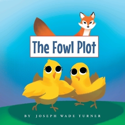 The Fowl Plot - Joseph Wade Turner
