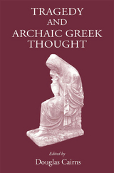 Tragedy and Archaic Greek Thought - 