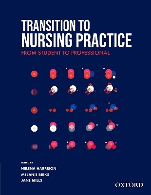 Transition to Nursing Practice - Doctor Helena Harrison, Melanie Birks, Jane Mills