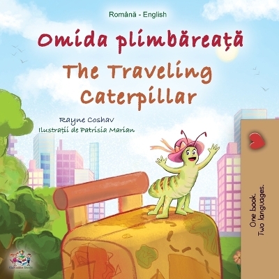 The Traveling Caterpillar (Romanian English Bilingual Book for Kids) - Rayne Coshav, KidKiddos Books