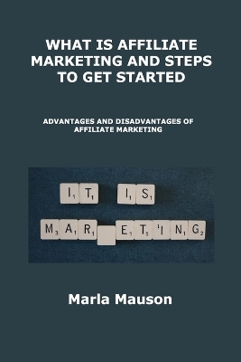 What Is Affiliate Marketing and Steps to Get Started - Marla Mauson