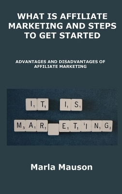 What Is Affiliate Marketing and Steps to Get Started - Marla Mauson