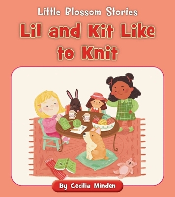 Lil and Kit Like to Knit - Cecilia Minden