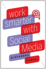 Work Smarter with Social Media - Alexandra Samuel