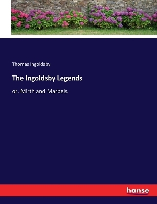 The Ingoldsby Legends - Thomas Ingoldsby