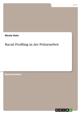 Racial Profiling in der Polizeiarbeit - Nicole Dula