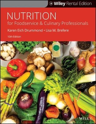 Nutrition for Foodservice and Culinary Professionals - Karen E Drummond, Lisa M Brefere