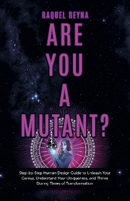 Are You a Mutant? - Raquel Reyna