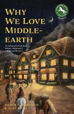 Why We Love Middle-earth - Shawn E. Marchese, Alan Sisto