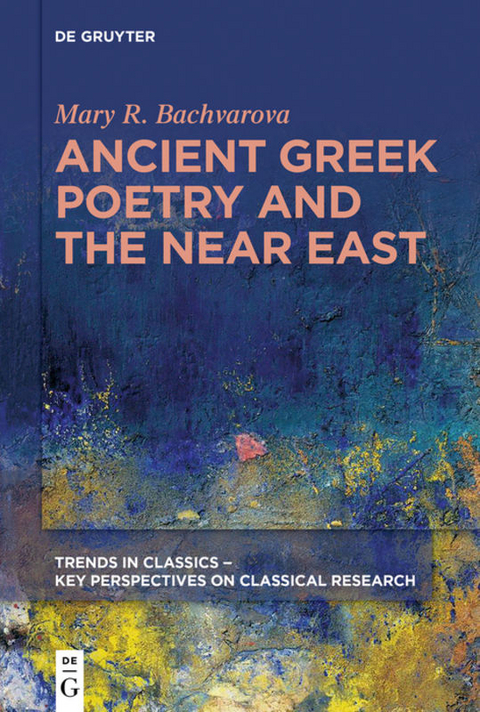 Ancient Greek Poetry and the Near East - Mary R. Bachvarova