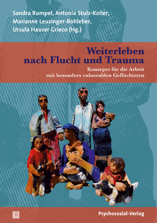 Weiterleben nach Flucht und Trauma - Sandra Rumpel; Antonia Stulz-Koller …