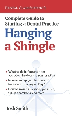 Complete Guide to Starting a Dental Practice - Josh Smith