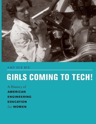 Girls Coming to Tech! - Amy Sue Bix