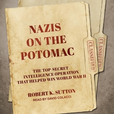 Nazis on the Potomac - Robert K Sutton