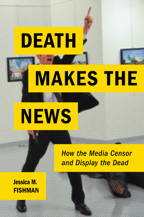 Death Makes the News - Jessica M. Fishman