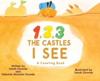 1,2,3 The Castles I See - Sarah Downie, Deborah Motycka Downie