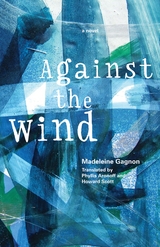 Against the Wind -  Madeleine Gagnon,  Howard Scott