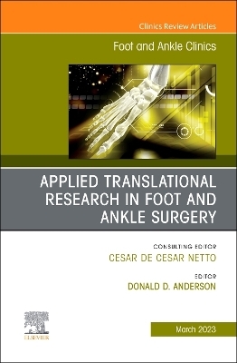 Applied Translational Research in Foot and Ankle Surgery, An issue of Foot and Ankle Clinics of North America - 