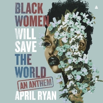 Black Women Will Save the World - April Ryan