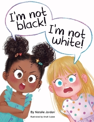 I'm Not Black! I'm Not White! - Natalie Jordan