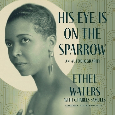 His Eye Is on the Sparrow - Ethel Waters, Charles Samuels