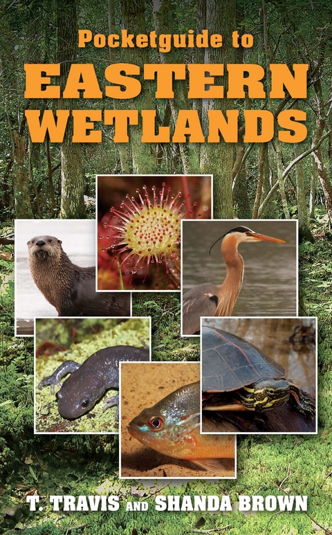 Pocketguide to Eastern Wetlands -  Shanda Brown,  T. Travis