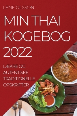 Min Thai Kogebog 2022 - Lene Olsson