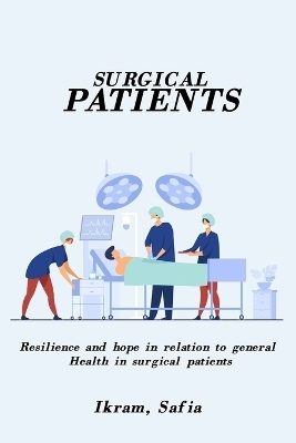 Resilience And Hope In Relation To General Health In Surgical Patients - Ikram Safia